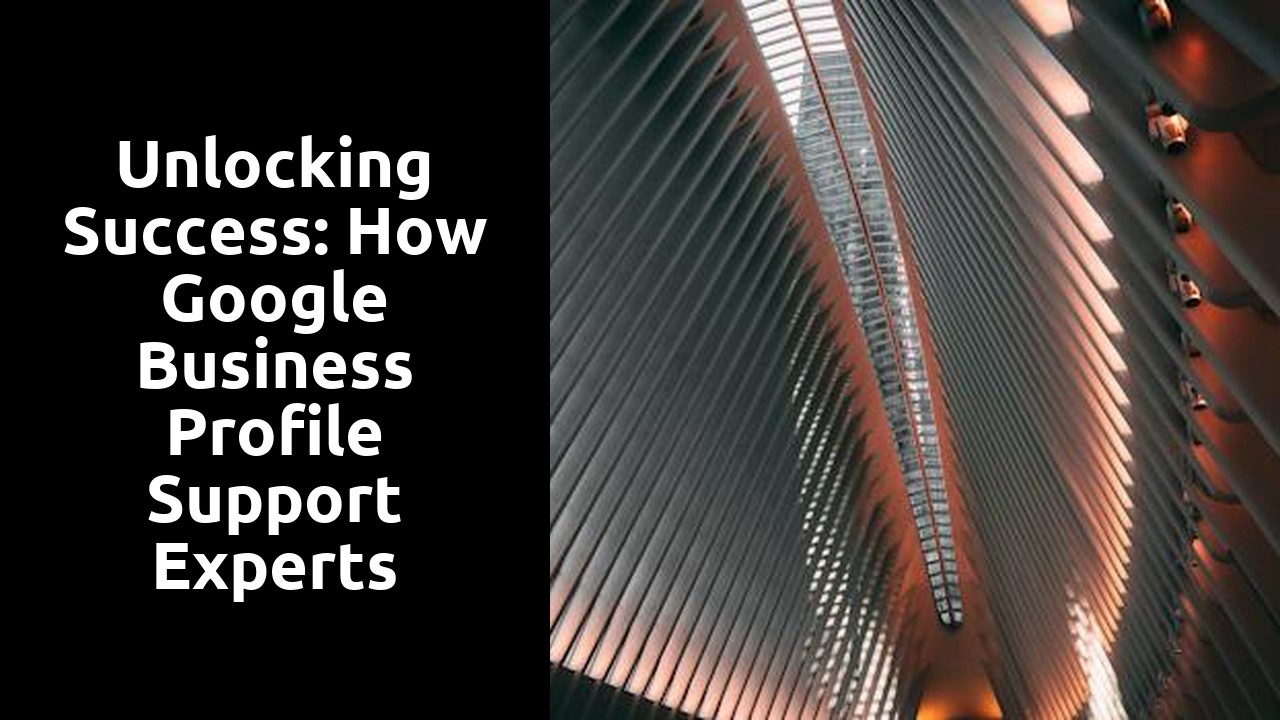 Unlocking Success: How Google Business Profile Support Experts Empower Your Business